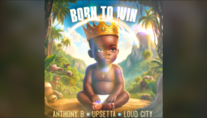 Anthony B - Born to Win Lyric Video